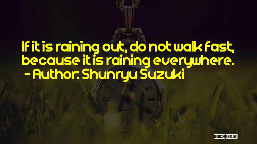 Raining Quotes By Shunryu Suzuki