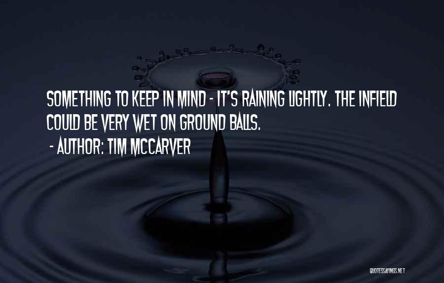 Raining Quotes By Tim McCarver