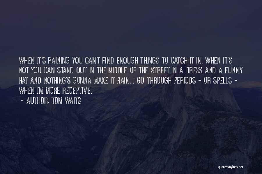 Raining Quotes By Tom Waits