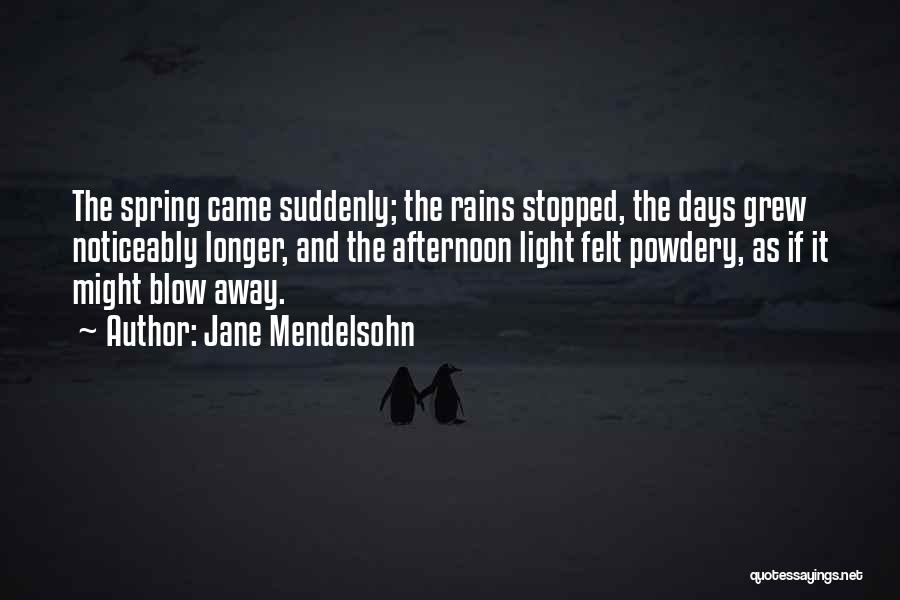 Rains Quotes By Jane Mendelsohn