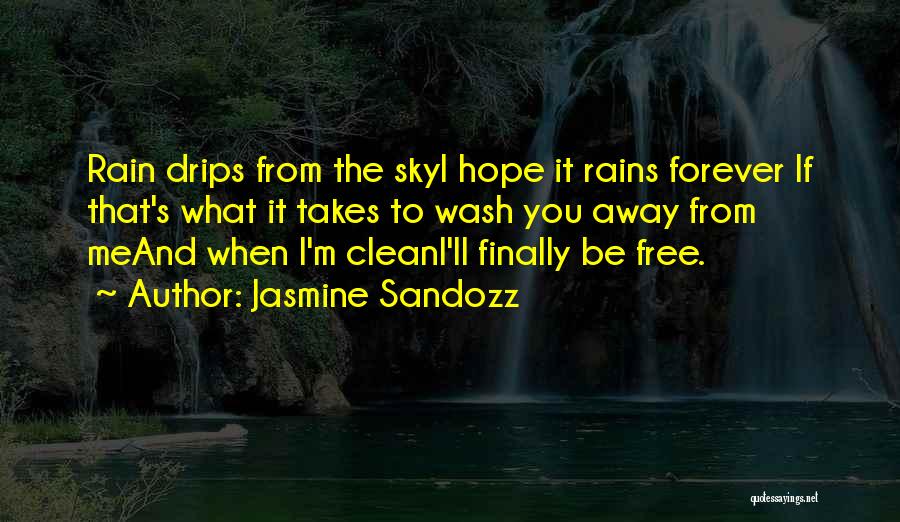 Rains Quotes By Jasmine Sandozz