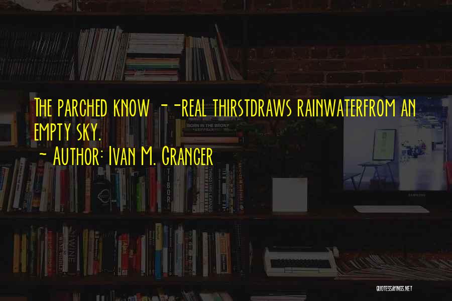 Rainwater Quotes By Ivan M. Granger