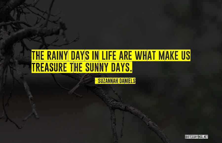 Rainy Days And Life Quotes By Suzannah Daniels Rainy Days And Life Quotes By Suzannah Daniels