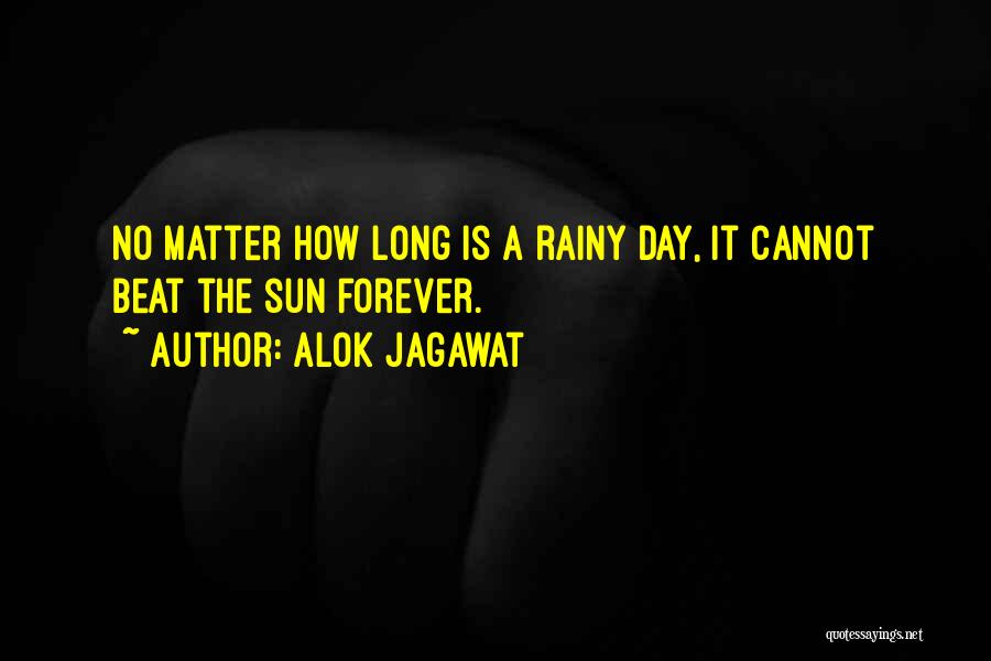 Rainy Days And Sunshine Quotes By Alok Jagawat