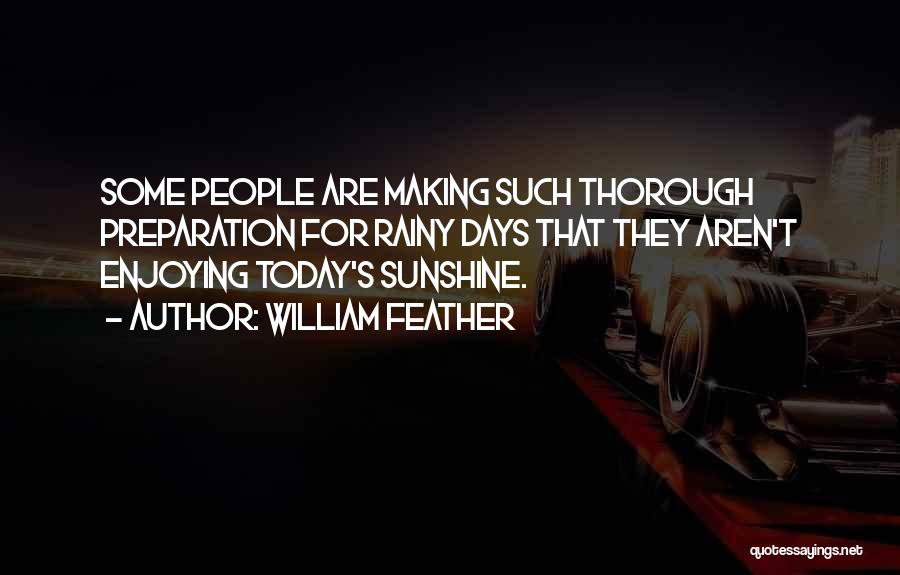 Rainy Days And Sunshine Quotes By William Feather