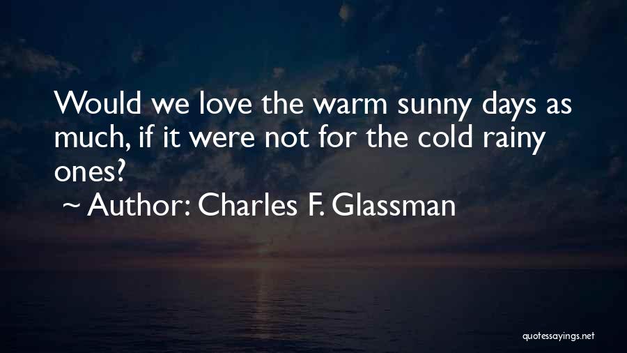 Rainy Days Quotes By Charles F. Glassman