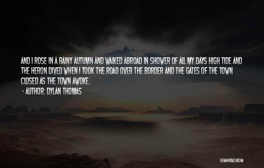 Rainy Days Quotes By Dylan Thomas