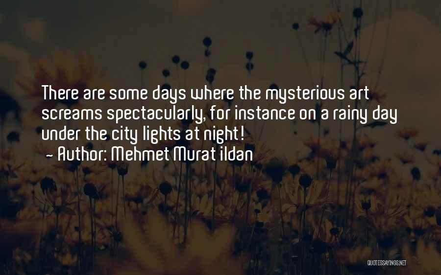 Rainy Days Quotes By Mehmet Murat Ildan