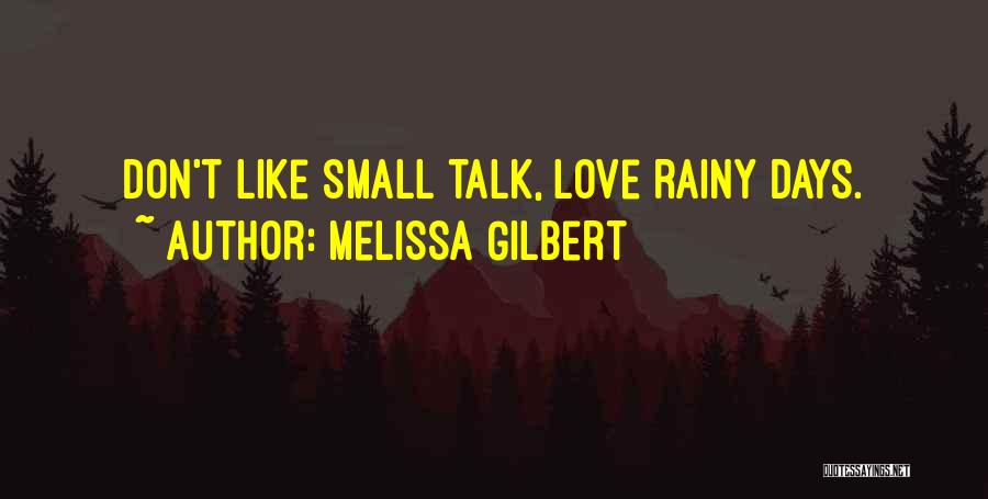 Rainy Days Quotes By Melissa Gilbert