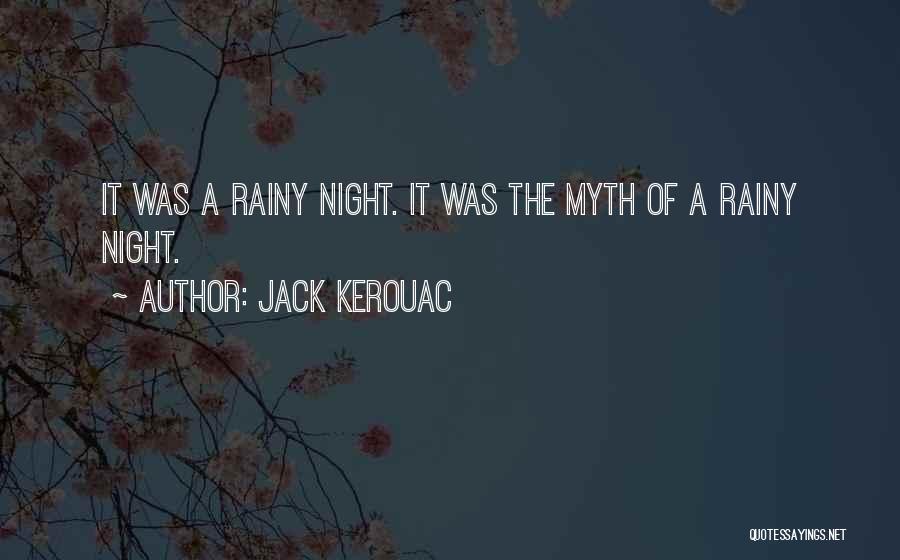 Rainy Night Quotes By Jack Kerouac