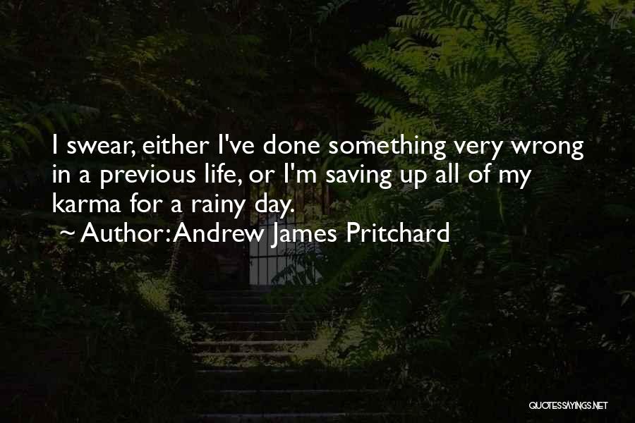 Rainy Or Rainy Day Quotes By Andrew James Pritchard