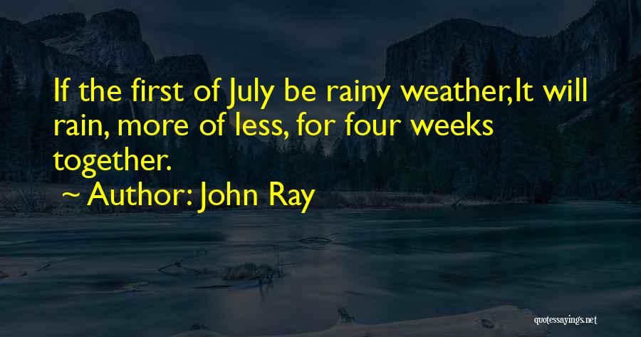 Rainy Summer Quotes By John Ray