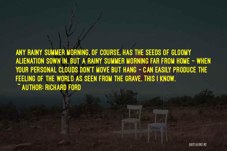 Rainy Summer Quotes By Richard Ford