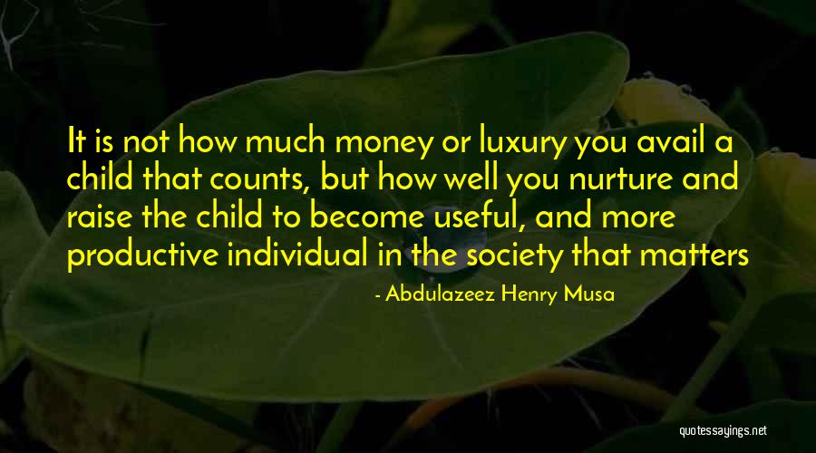 Raise A Child Quotes By Abdulazeez Henry Musa Raise A Child Quotes By Abdulazeez Henry Musa