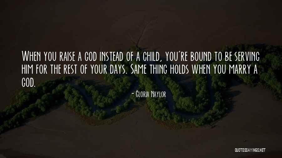Raise A Child Quotes By Gloria Naylor Raise A Child Quotes By Gloria Naylor