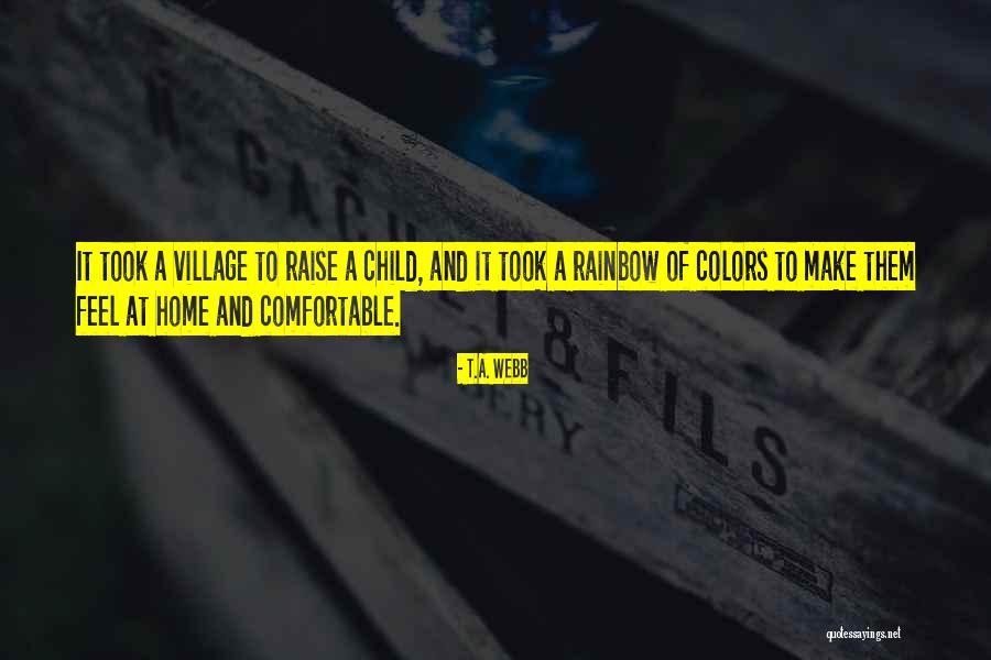 Raise A Child Quotes By T.A. Webb Raise A Child Quotes By T.A. Webb