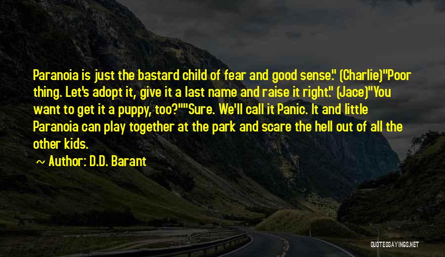 Raise A Little Hell Quotes By D.D. Barant