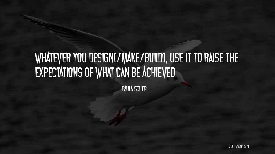 Raise Expectations Quotes By Paula Scher Raise Expectations Quotes By Paula Scher