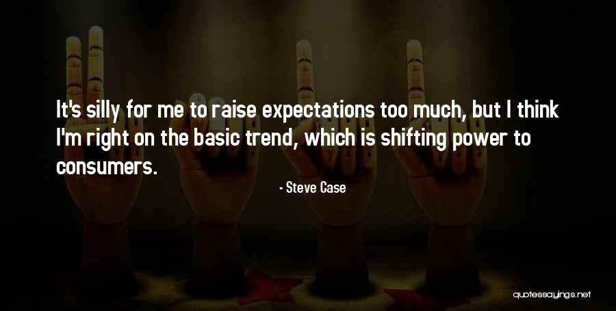 Raise Expectations Quotes By Steve Case Raise Expectations Quotes By Steve Case