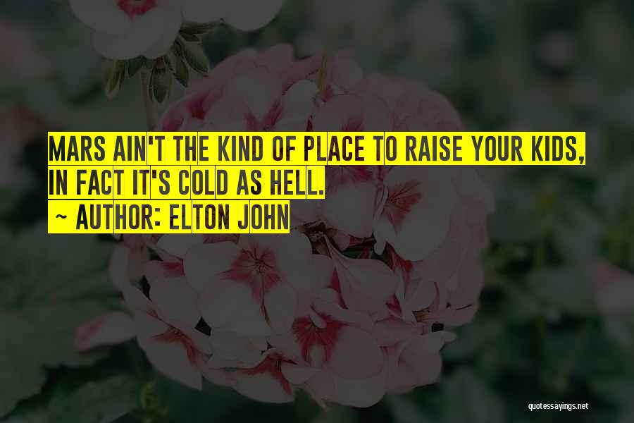 Raise Hell Quotes By Elton John