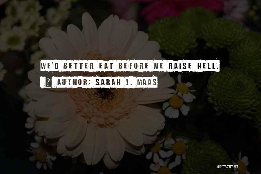 Raise Hell Quotes By Sarah J. Maas