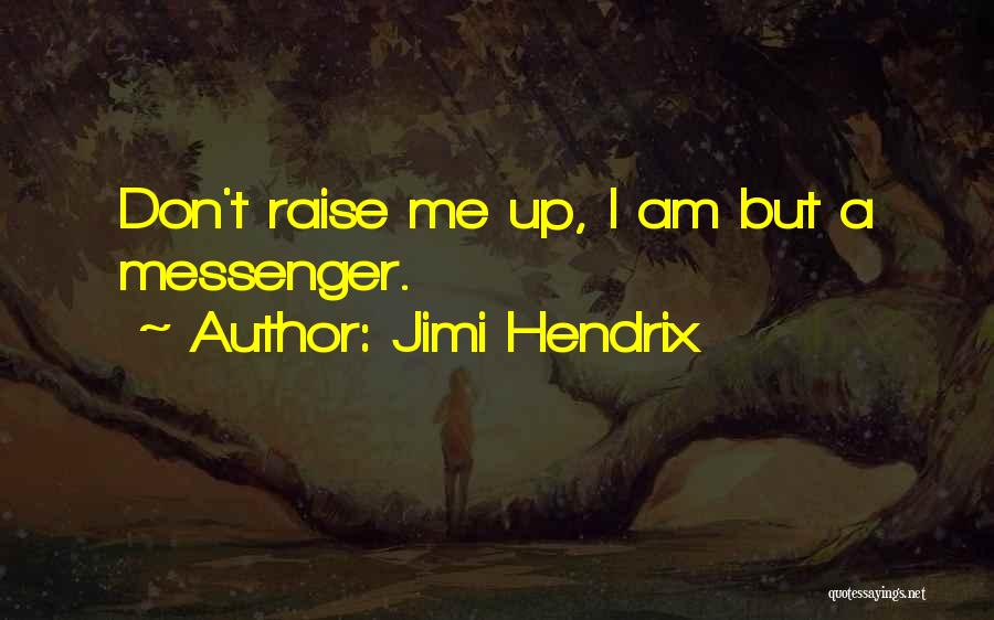 Raise Me Up Quotes By Jimi Hendrix