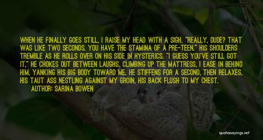 Raise Me Up Quotes By Sarina Bowen