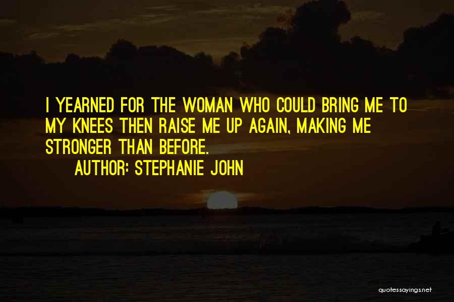 Raise Me Up Quotes By Stephanie John