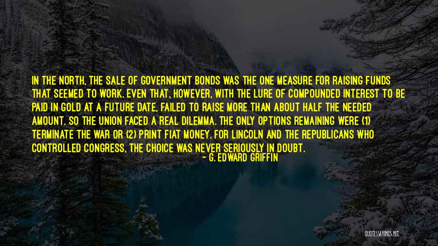 Raise Money Quotes By G. Edward Griffin Raise Money Quotes By G. Edward Griffin