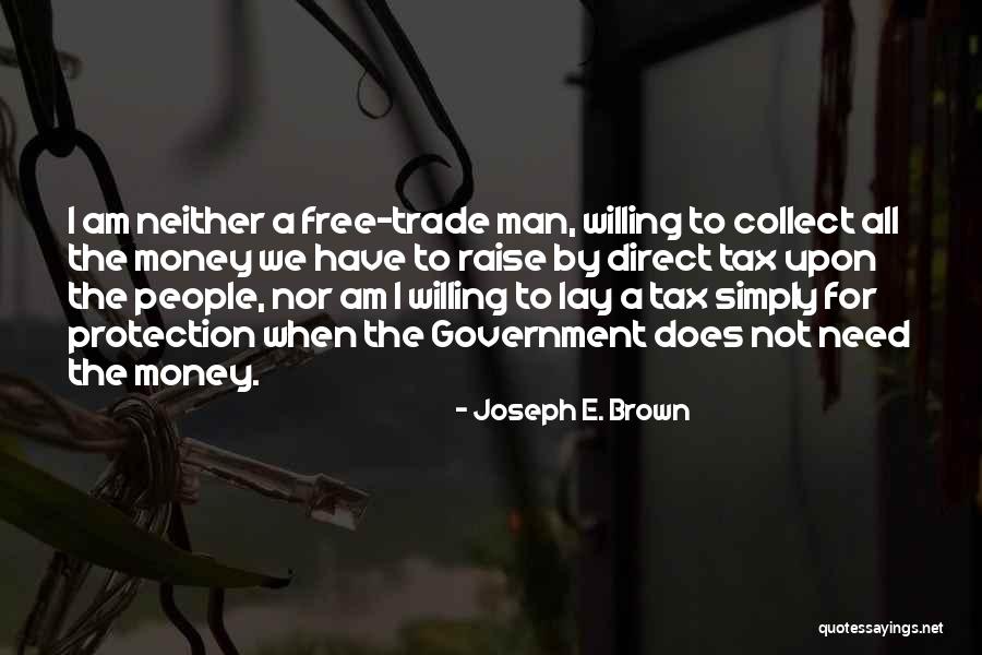 Raise Money Quotes By Joseph E. Brown Raise Money Quotes By Joseph E. Brown