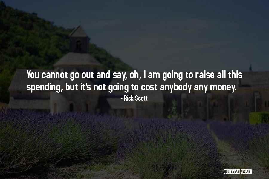 Raise Money Quotes By Rick Scott Raise Money Quotes By Rick Scott