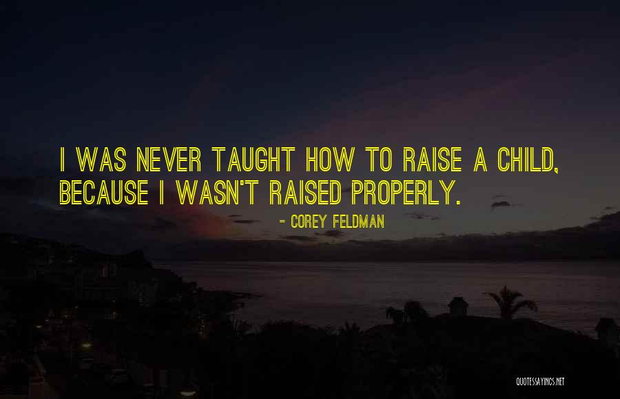 Raise Quotes By Corey Feldman