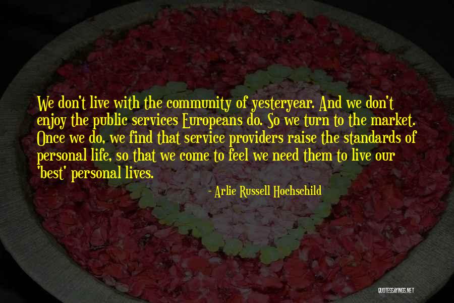 Raise Standards Quotes By Arlie Russell Hochschild