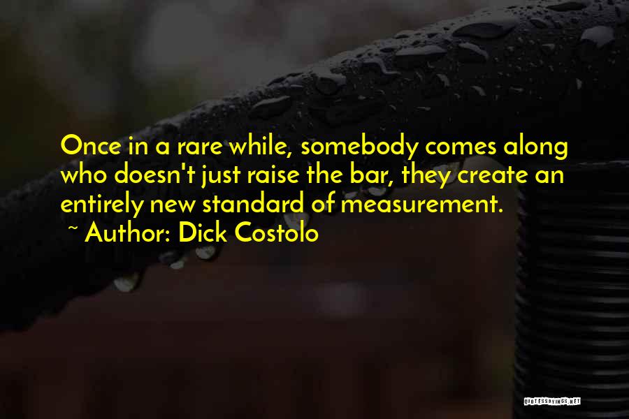 Raise Standards Quotes By Dick Costolo