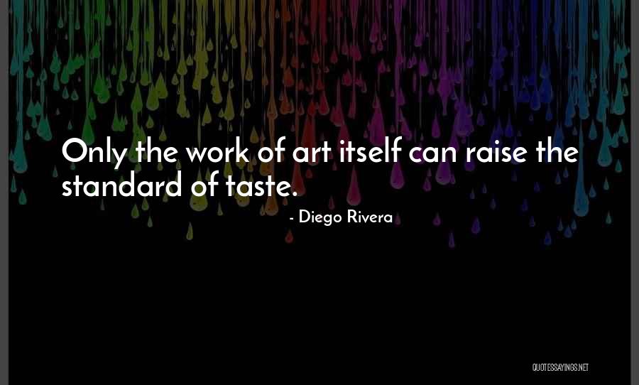 Raise Standards Quotes By Diego Rivera