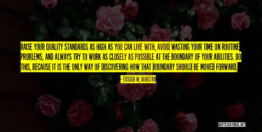 Raise Standards Quotes By Edsger W. Dijkstra