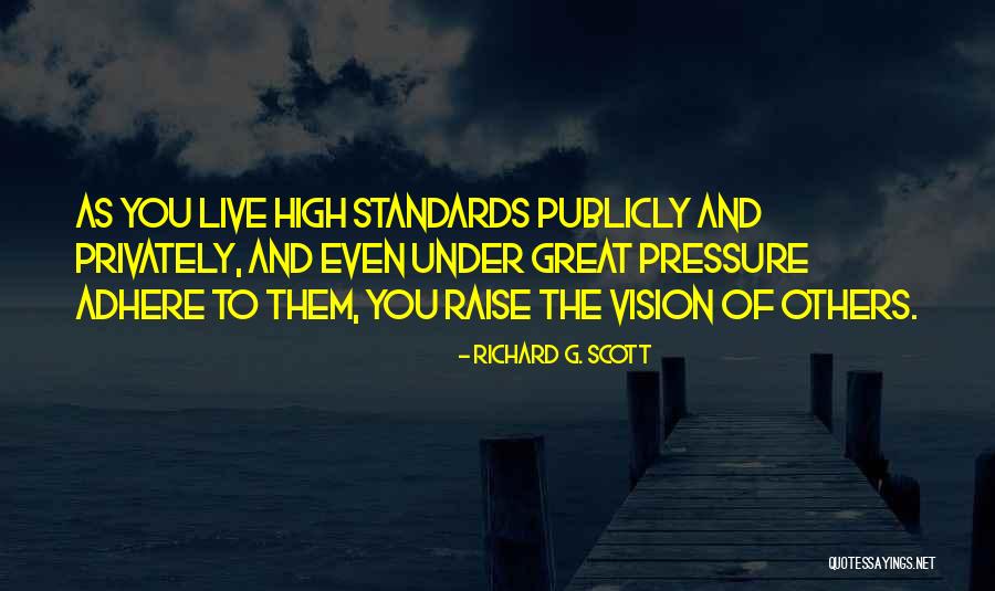 Raise Standards Quotes By Richard G. Scott