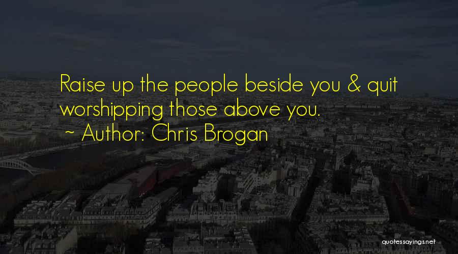 Raise You Up Quotes By Chris Brogan