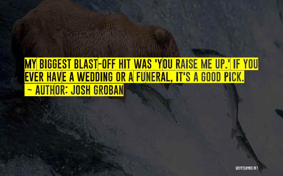 Raise You Up Quotes By Josh Groban