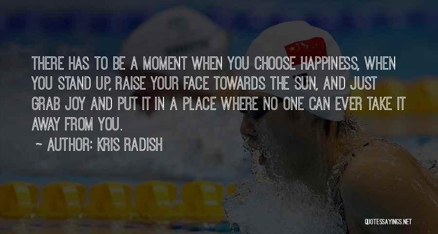 Raise You Up Quotes By Kris Radish