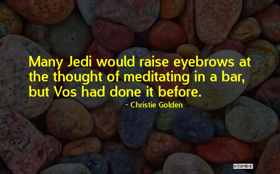 Raise Your Eyebrows Quotes By Christie Golden Raise Your Eyebrows Quotes By Christie Golden