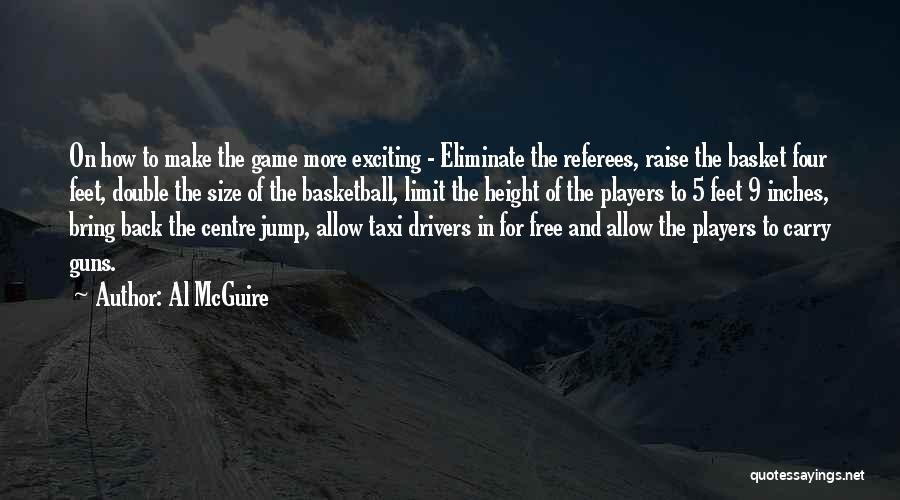 Raise Your Game Quotes By Al McGuire