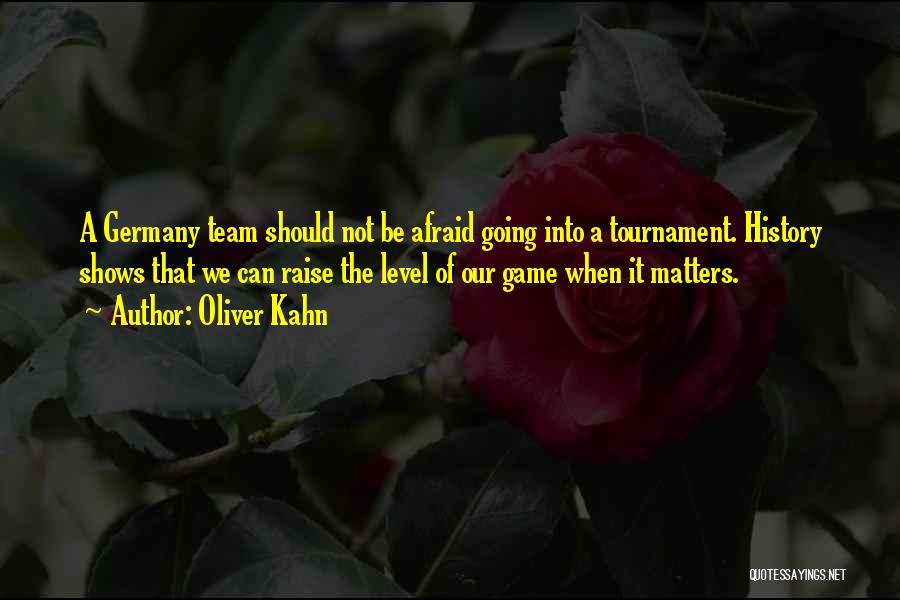 Raise Your Game Quotes By Oliver Kahn