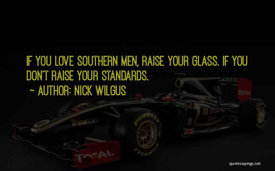 Raise Your Glass Quotes By Nick Wilgus