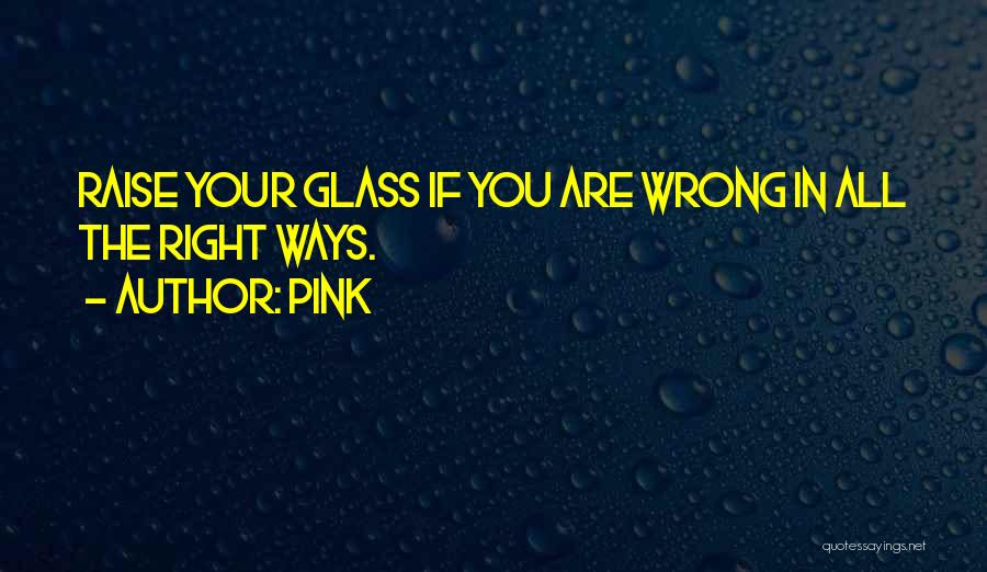 Raise Your Glass Quotes By Pink