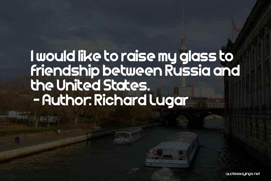 Raise Your Glass Quotes By Richard Lugar