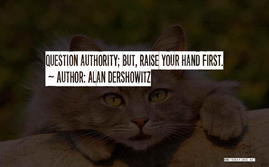 Raise Your Hand Quotes By Alan Dershowitz