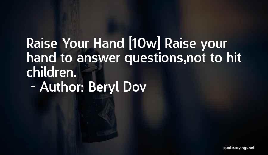 Raise Your Hand Quotes By Beryl Dov