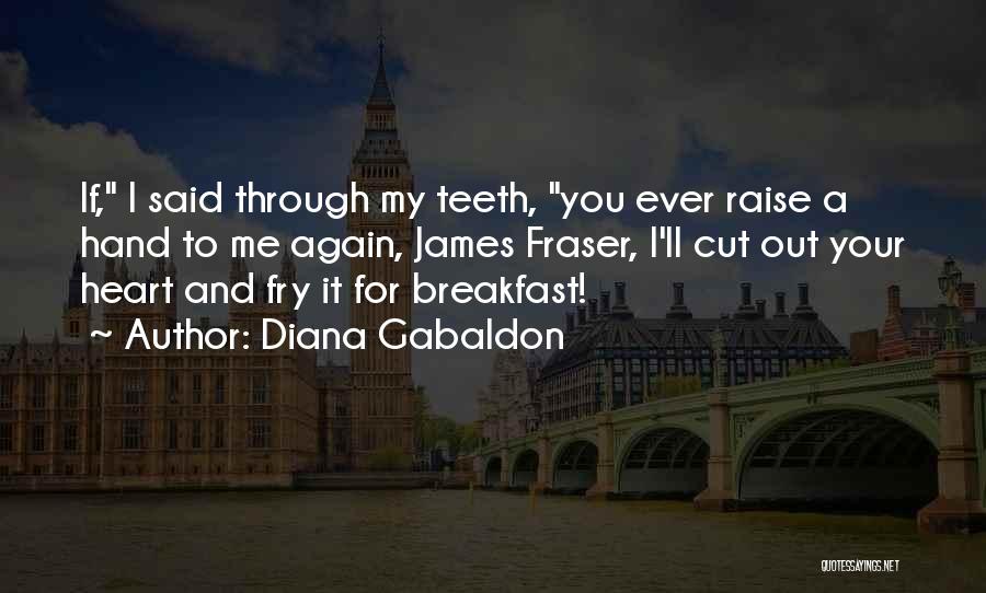 Raise Your Hand Quotes By Diana Gabaldon