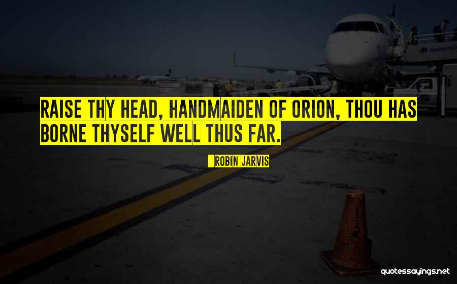 Raise Your Head Quotes By Robin Jarvis
